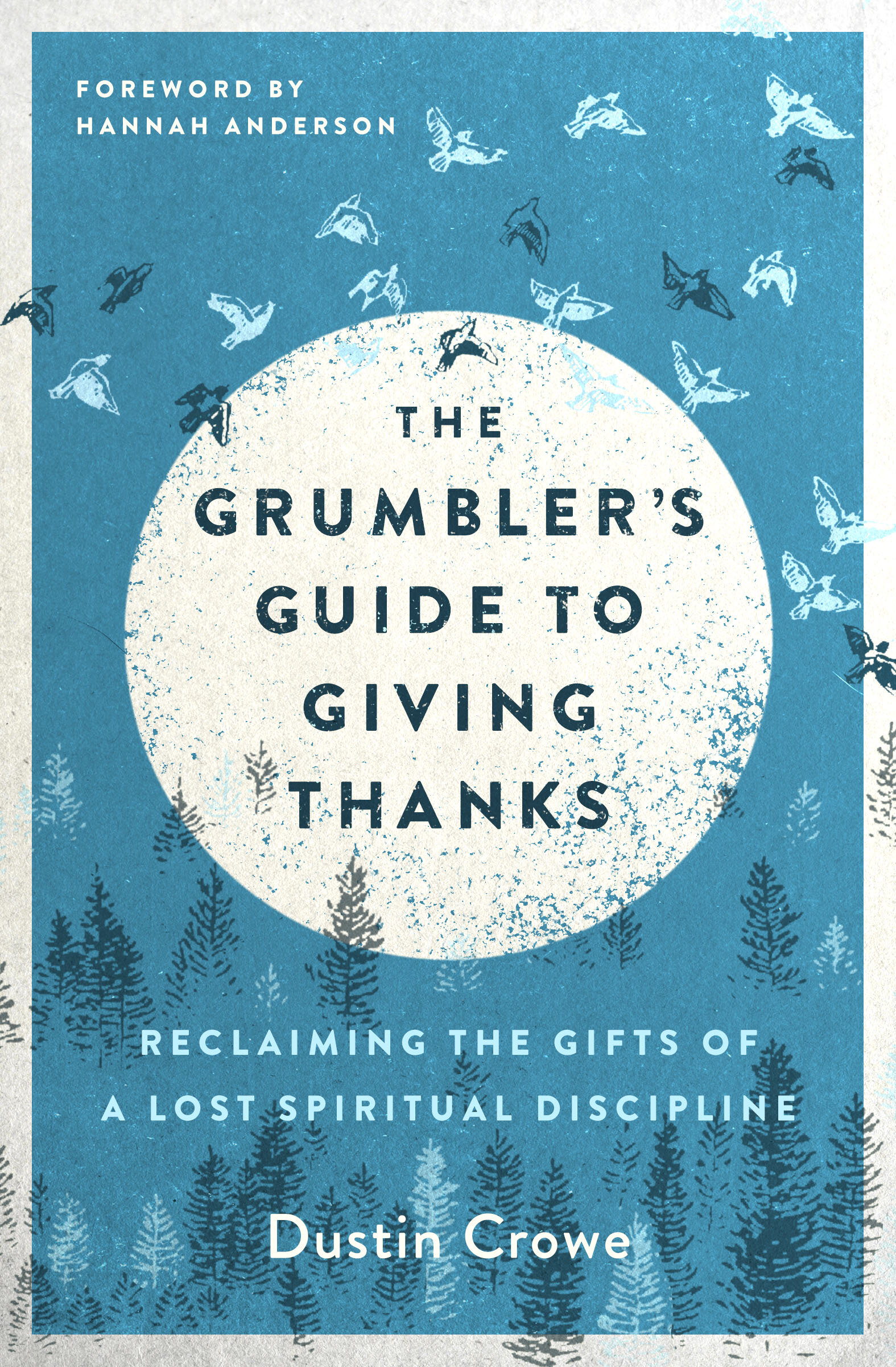 The Grumbler's Guide to Giving Thanks: Reclaiming the Gifts of a Lost Spiritual Discipline