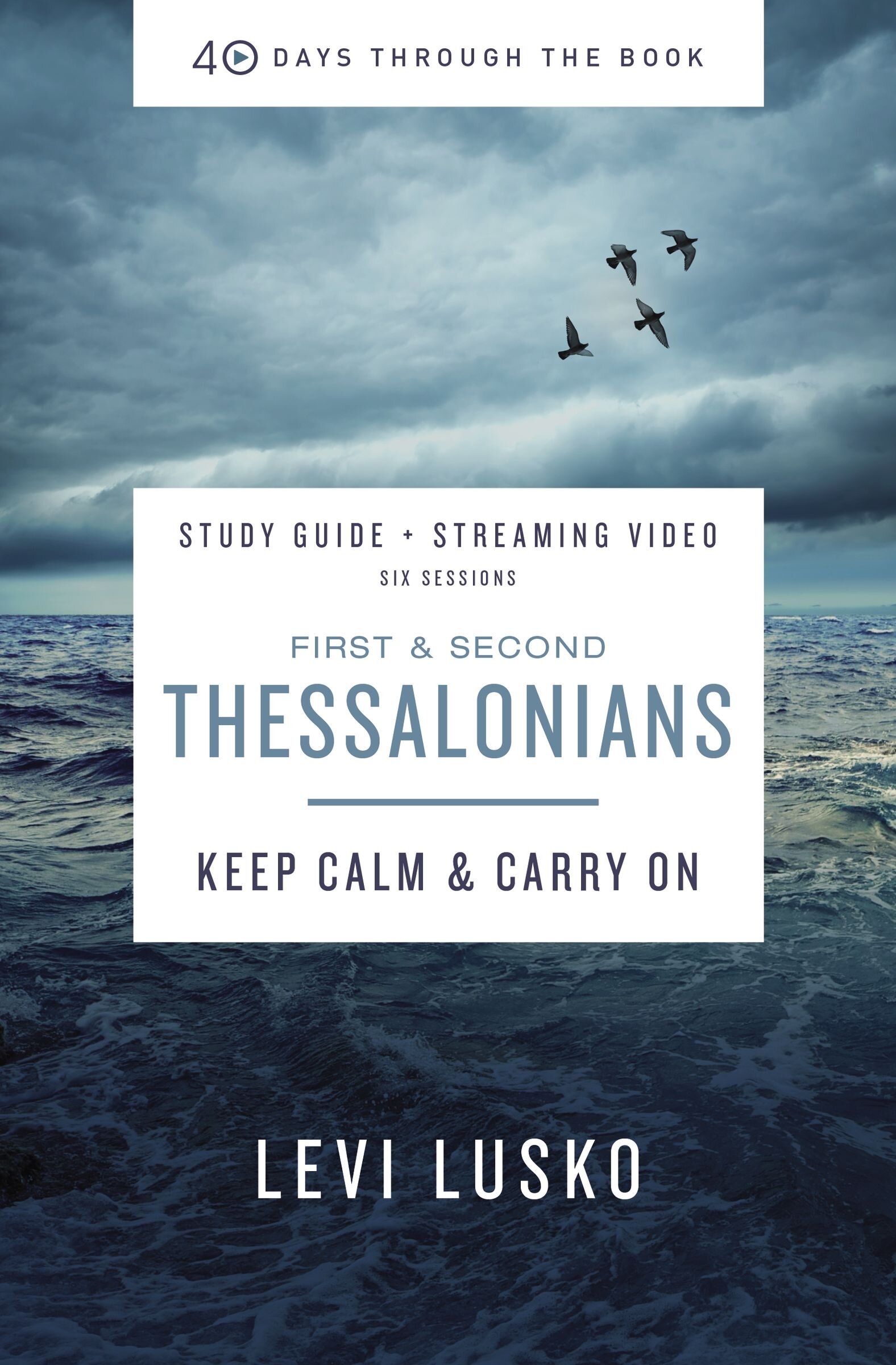 1 and 2 Thessalonians Bible Study Guide plus Streaming Video: Keep Calm and Carry On