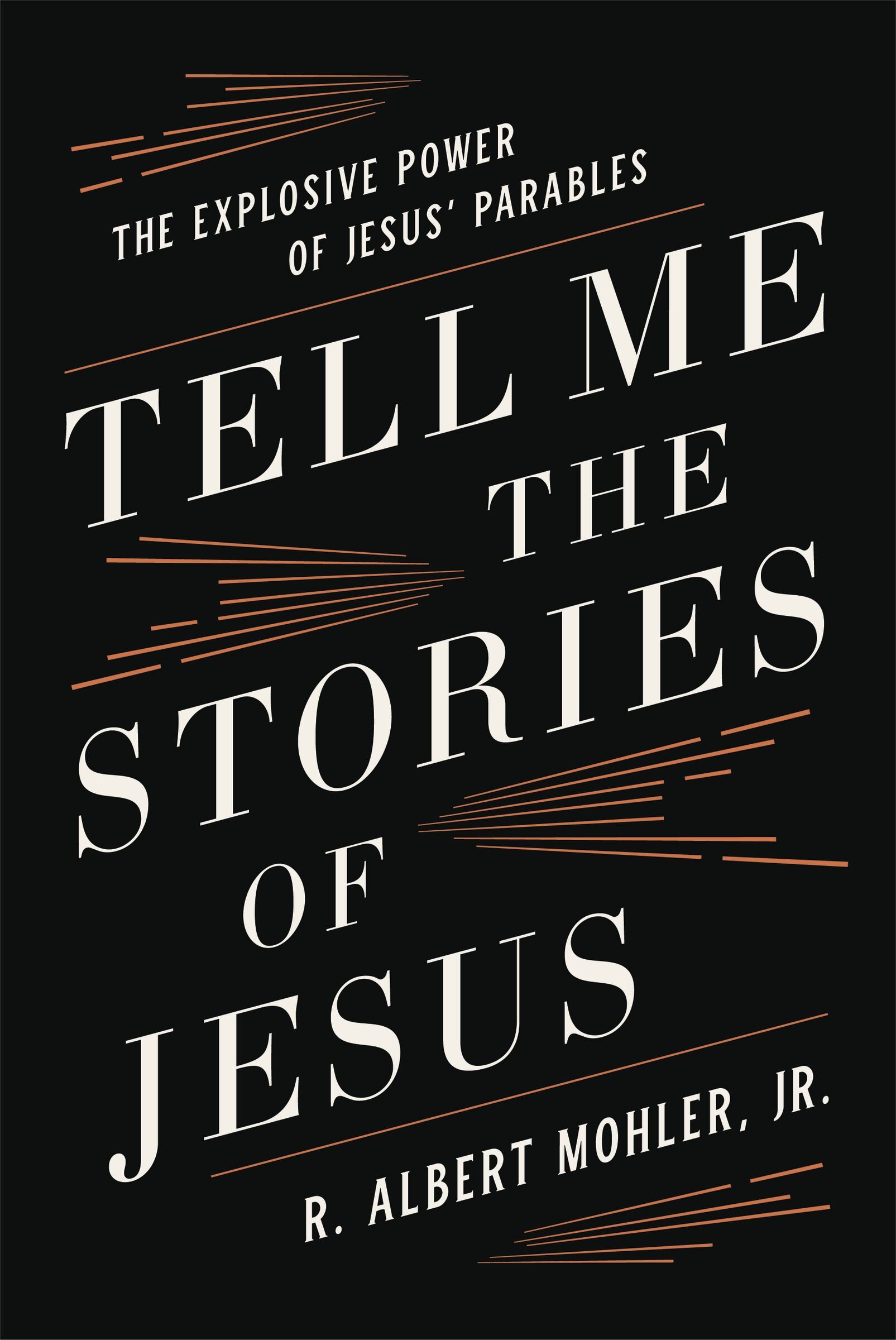 Tell Me the Stories of Jesus: The Explosive Power of Jesus’ Parables