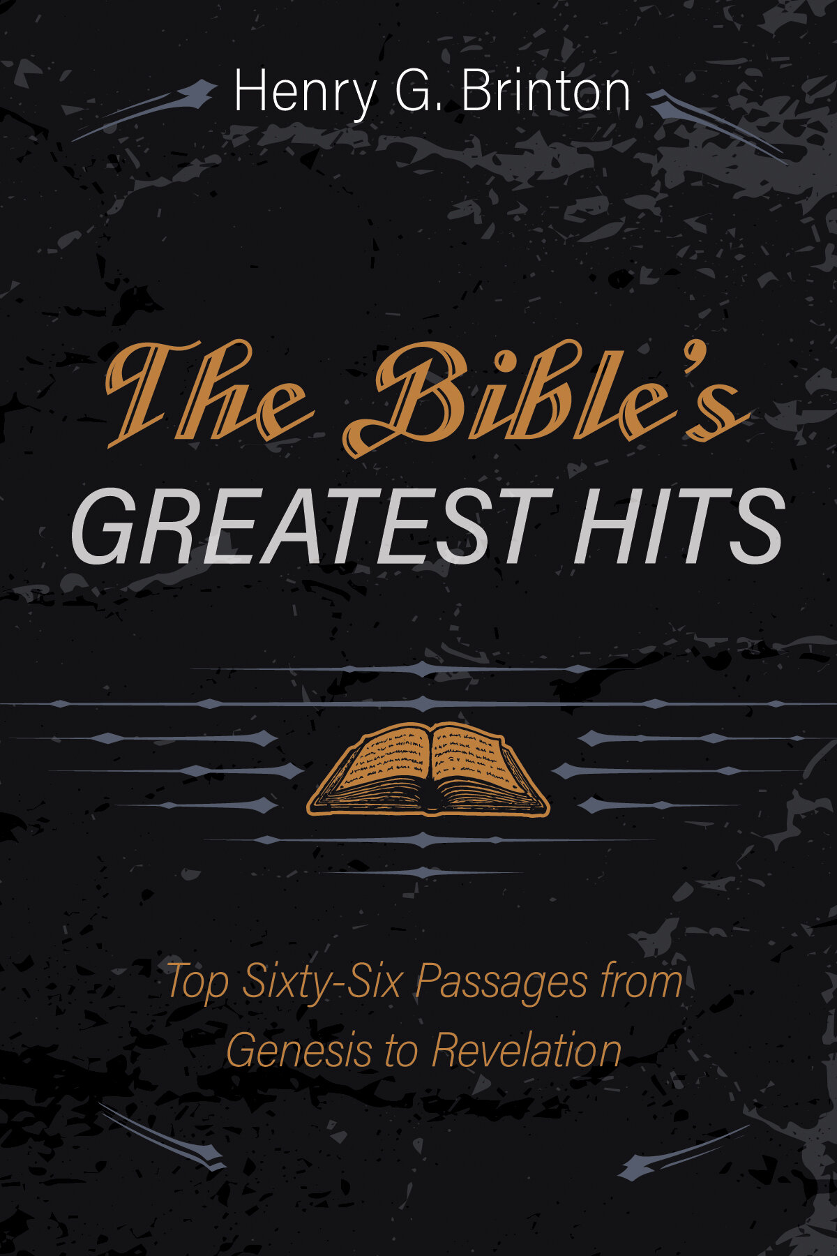 The Bible’s Greatest Hits: Top Sixty-Six Passages from Genesis to Revelation