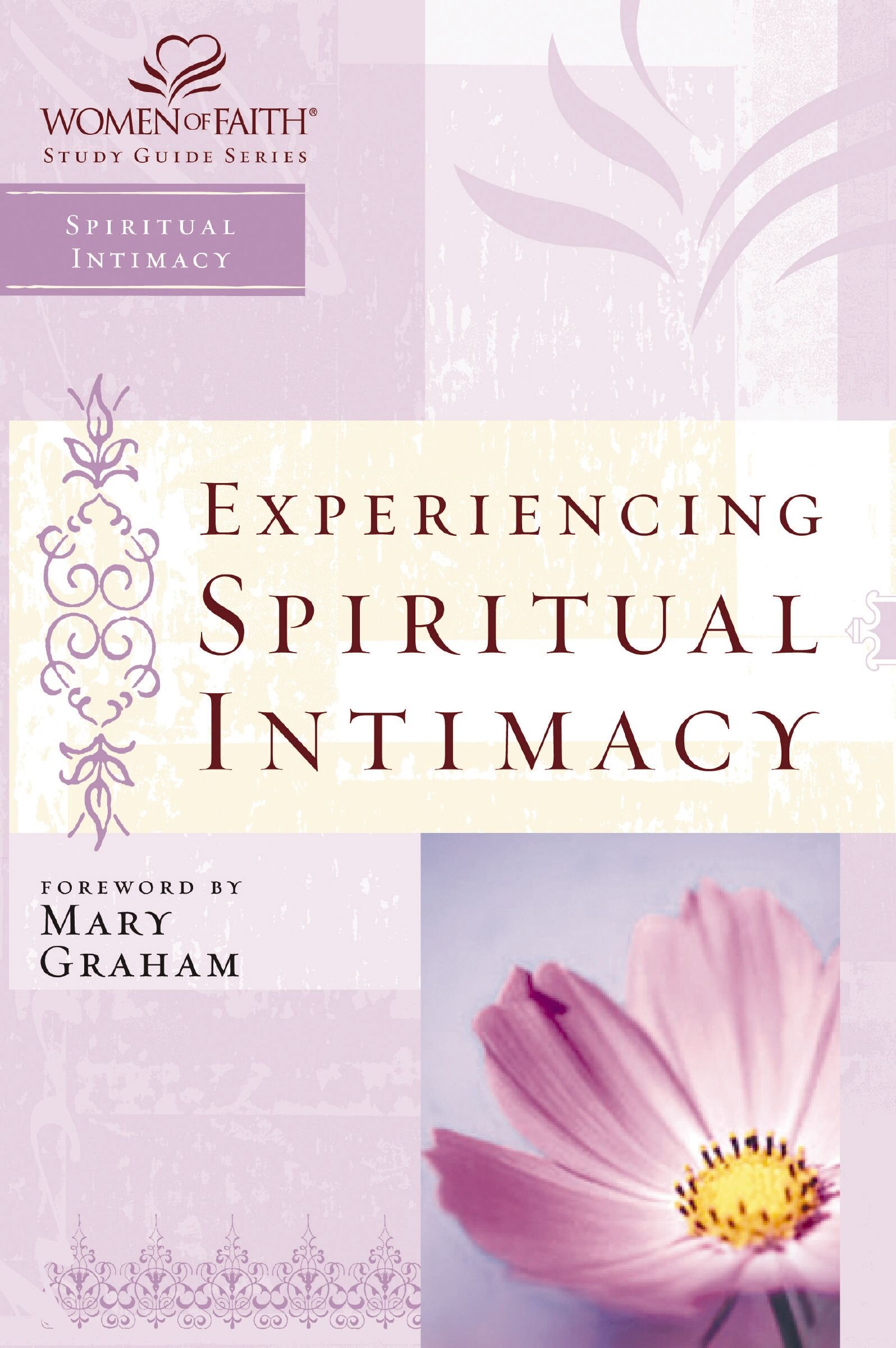 Experiencing Spiritual Intimacy: Women of Faith Study Guide Series ...