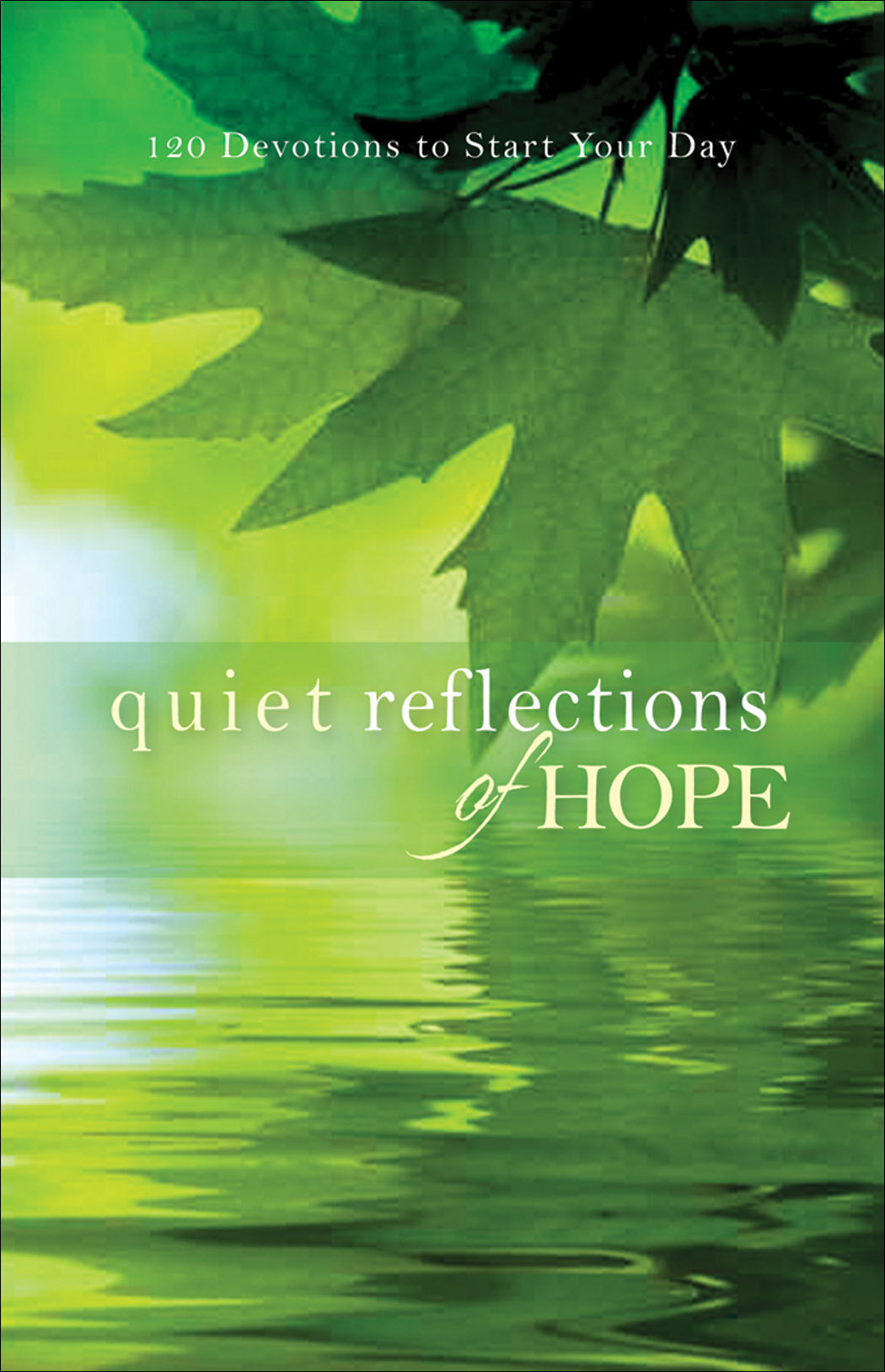 Quiet Reflections of Hope: 120 Devotions to Start Your Day