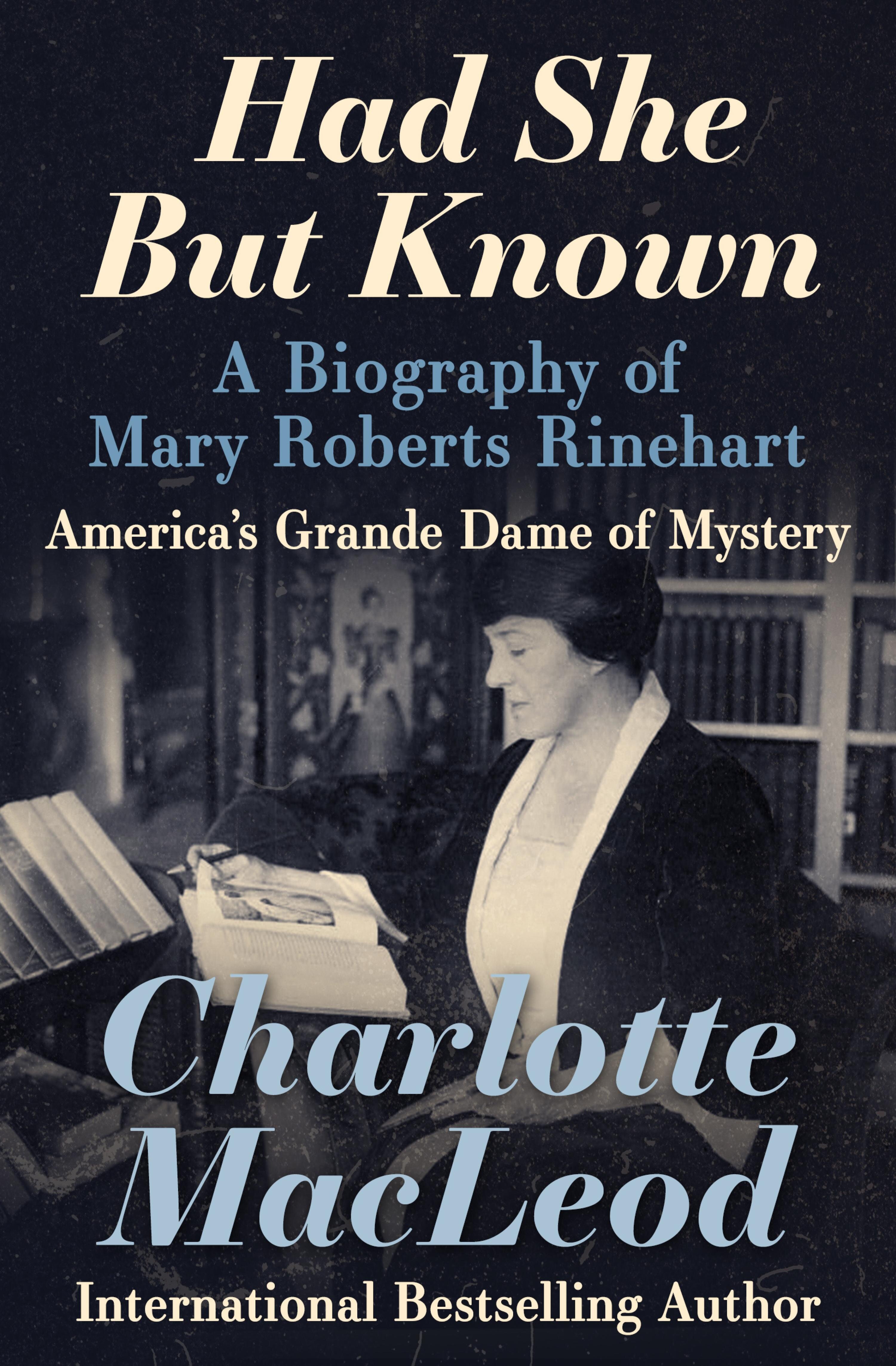 Had She But Known: A Biography of Mary Roberts Rinehart General Ebooks