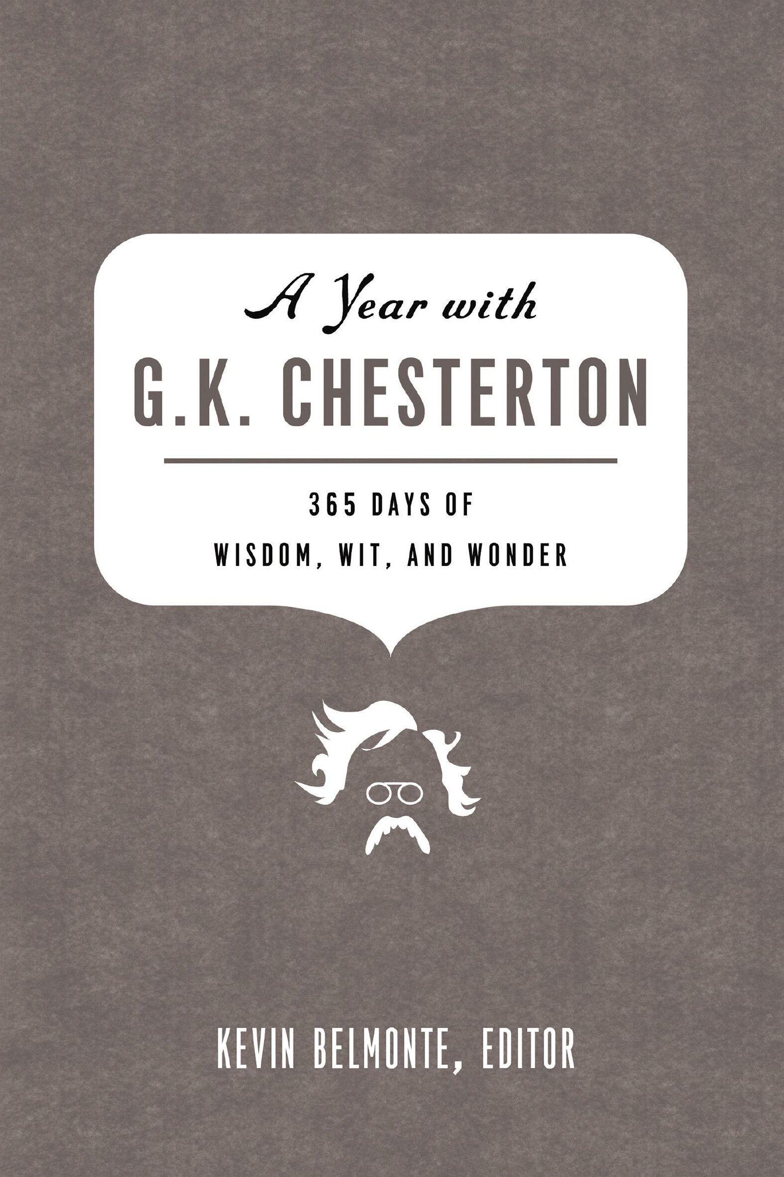 A Year with G. K. Chesterton: 365 Days of Wisdom, Wit, and Wonder