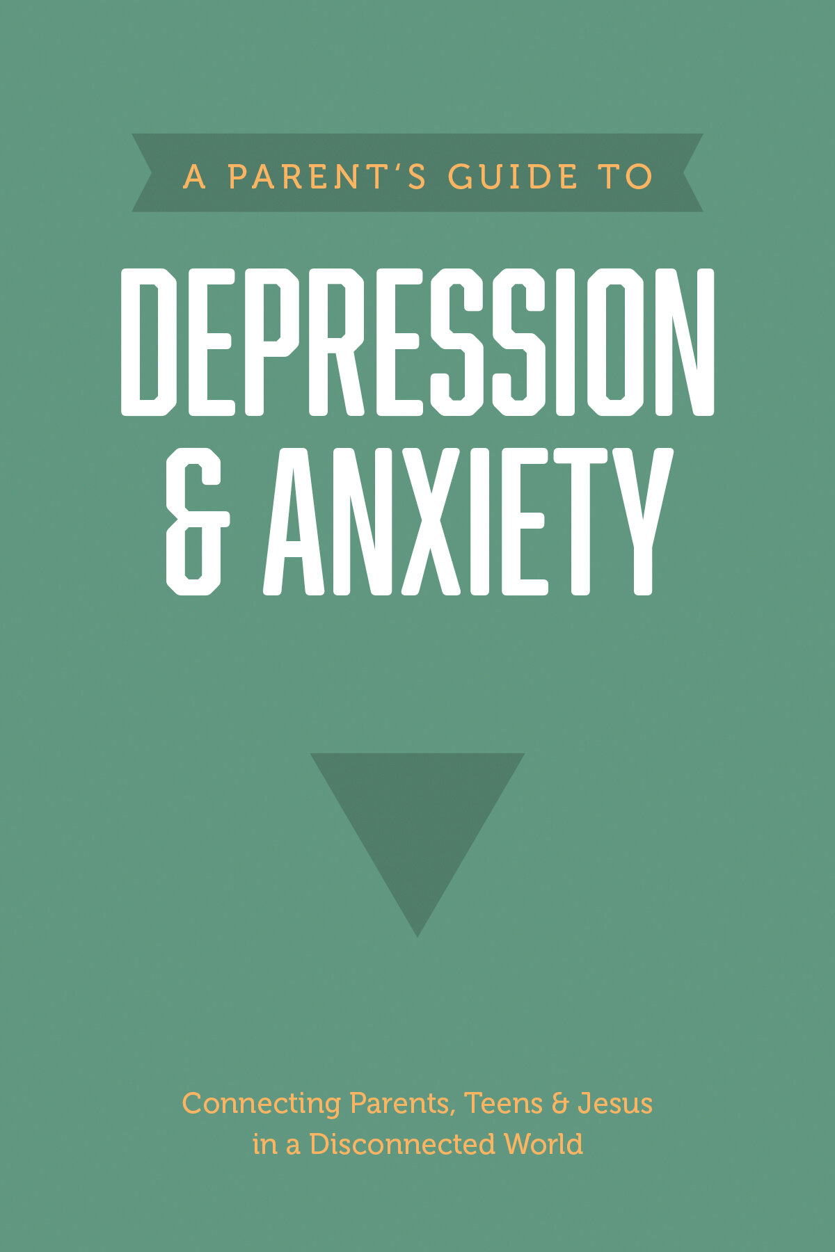 A Parent’s Guide to Depression and Anxiety | Logos Bible Software