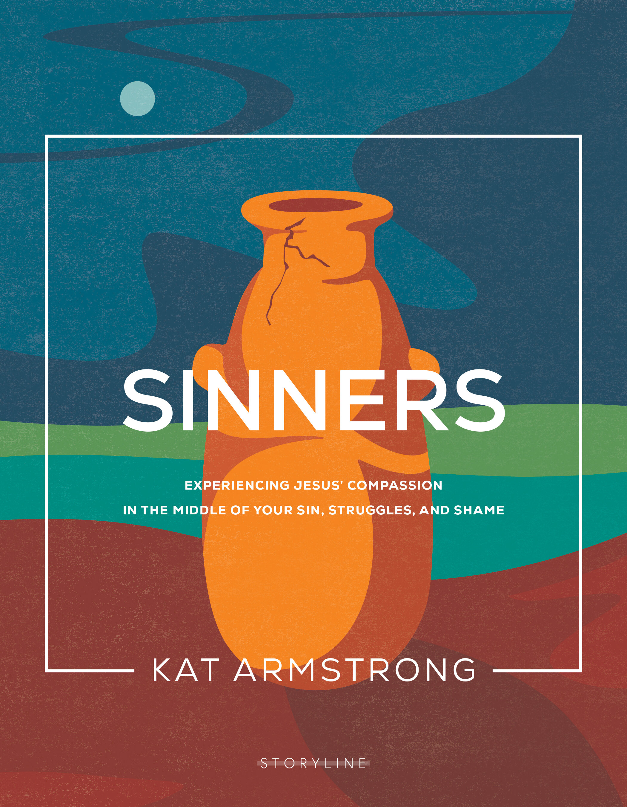 Sinners: Experiencing Jesus’ Compassion in the Middle of Your Sin, Struggles, and Shame