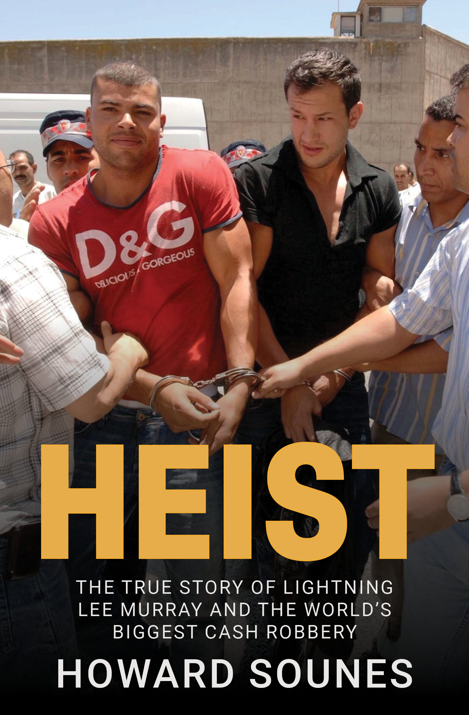 Heist: The True Story of Lightning Lee Murray and the World's Biggest ...
