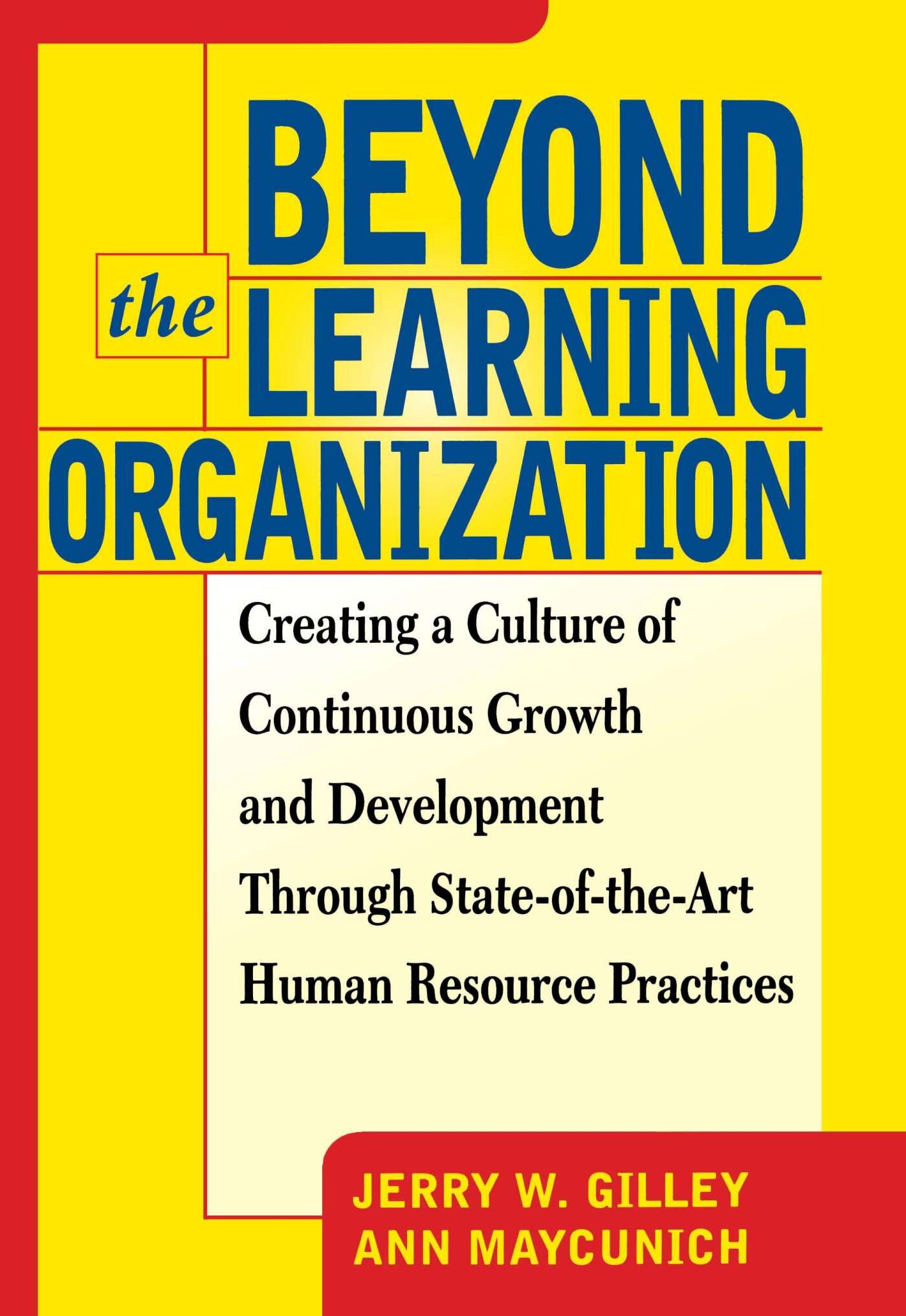 Beyond The Learning Organization: Creating a Culture of Continuous ...