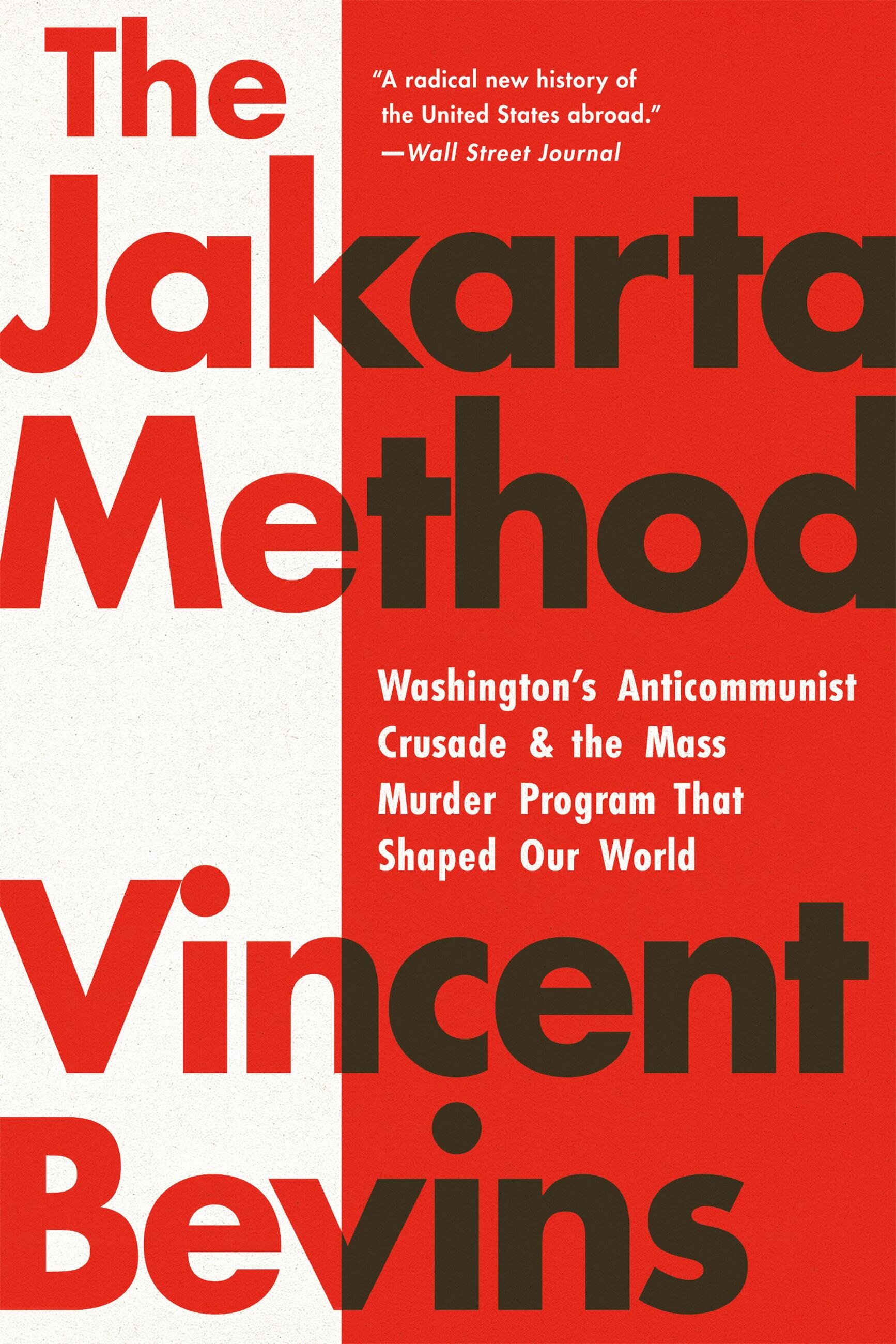 The Jakarta Method: Washington's Anticommunist Crusade and the Mass ...