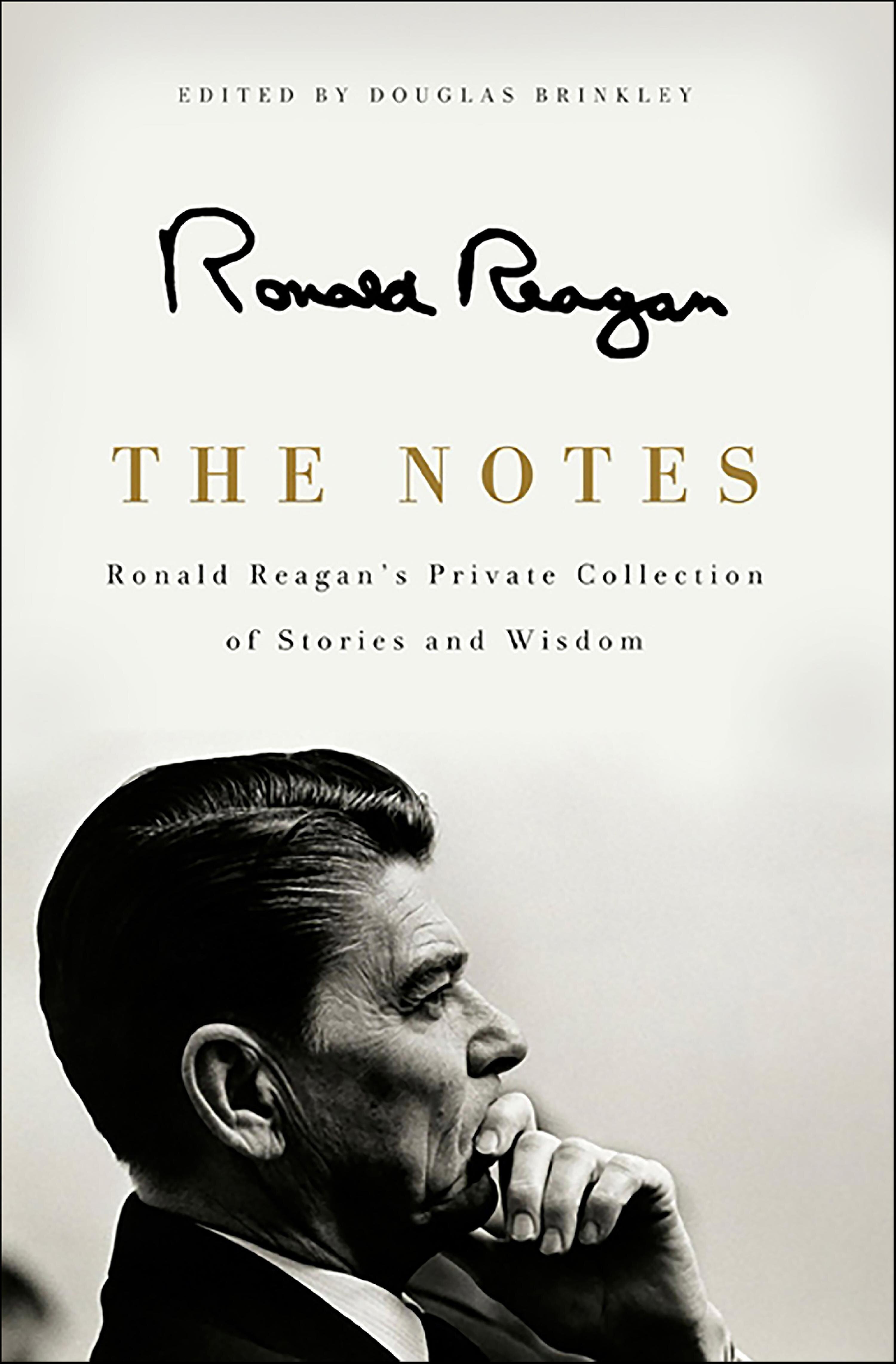 The Notes: Ronald Reagan's Private Collection of Stories and Wisdom ...
