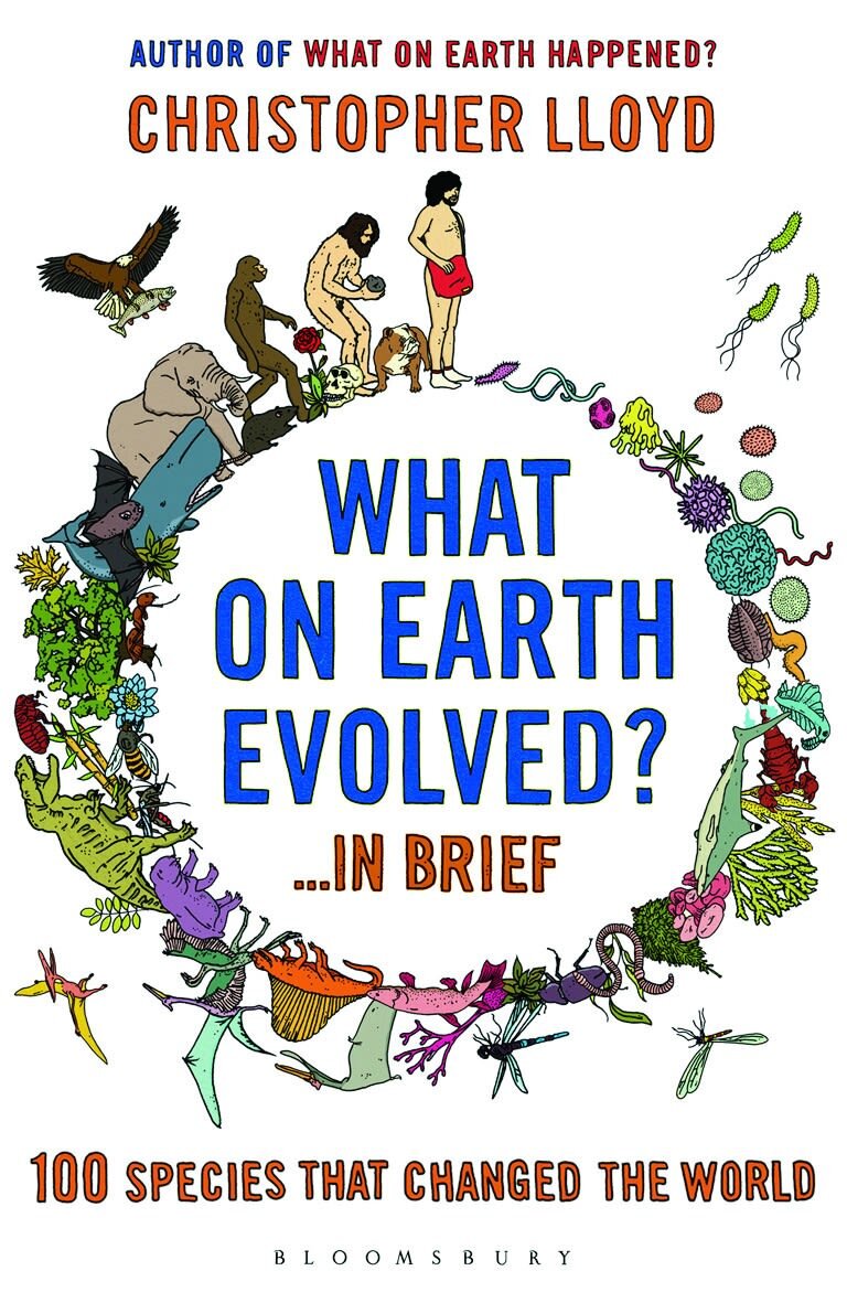 What on Earth Evolved? ... in Brief: 100 Species That Have Changed The ...