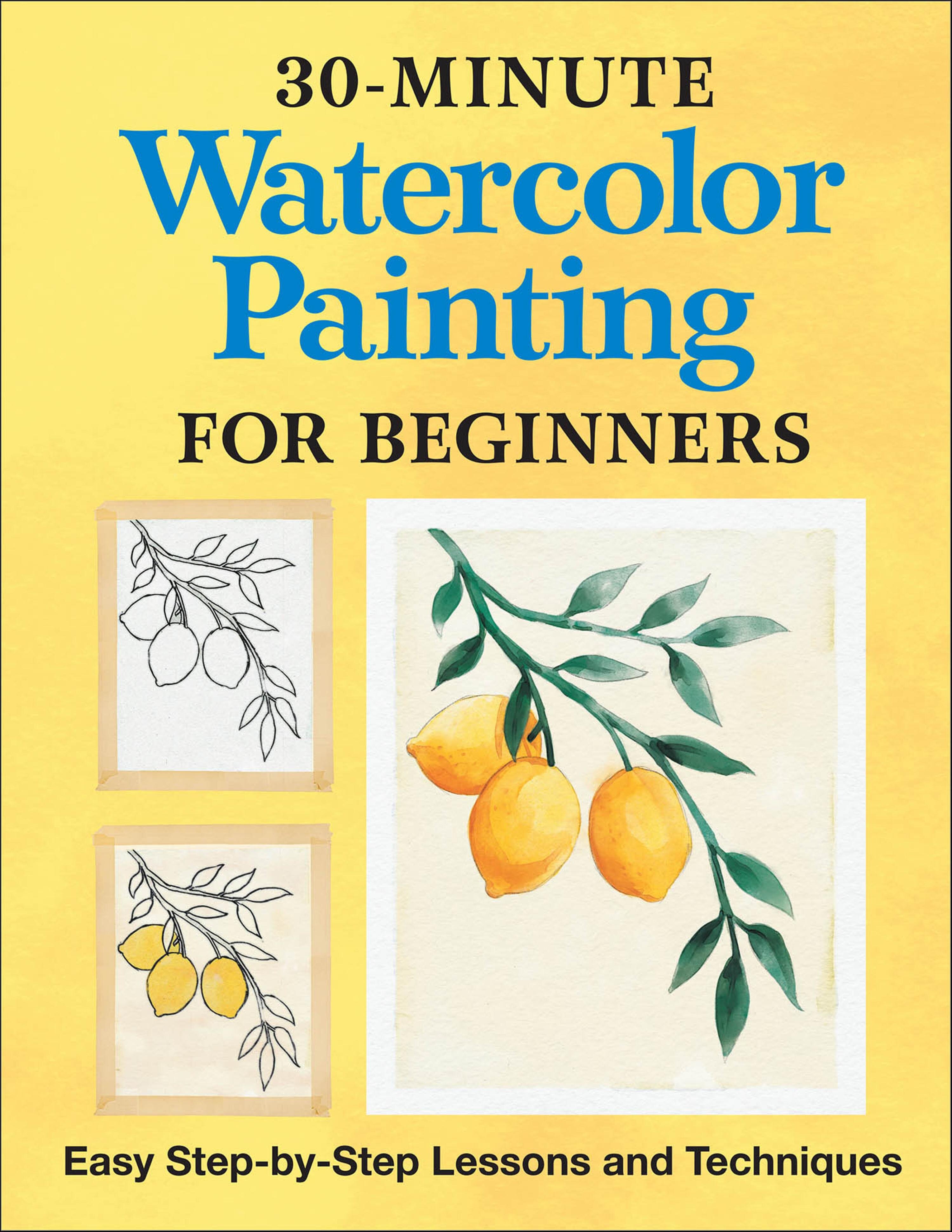 30-Minute Watercolor Painting for Beginners: Easy Step-by-Step Lessons ...