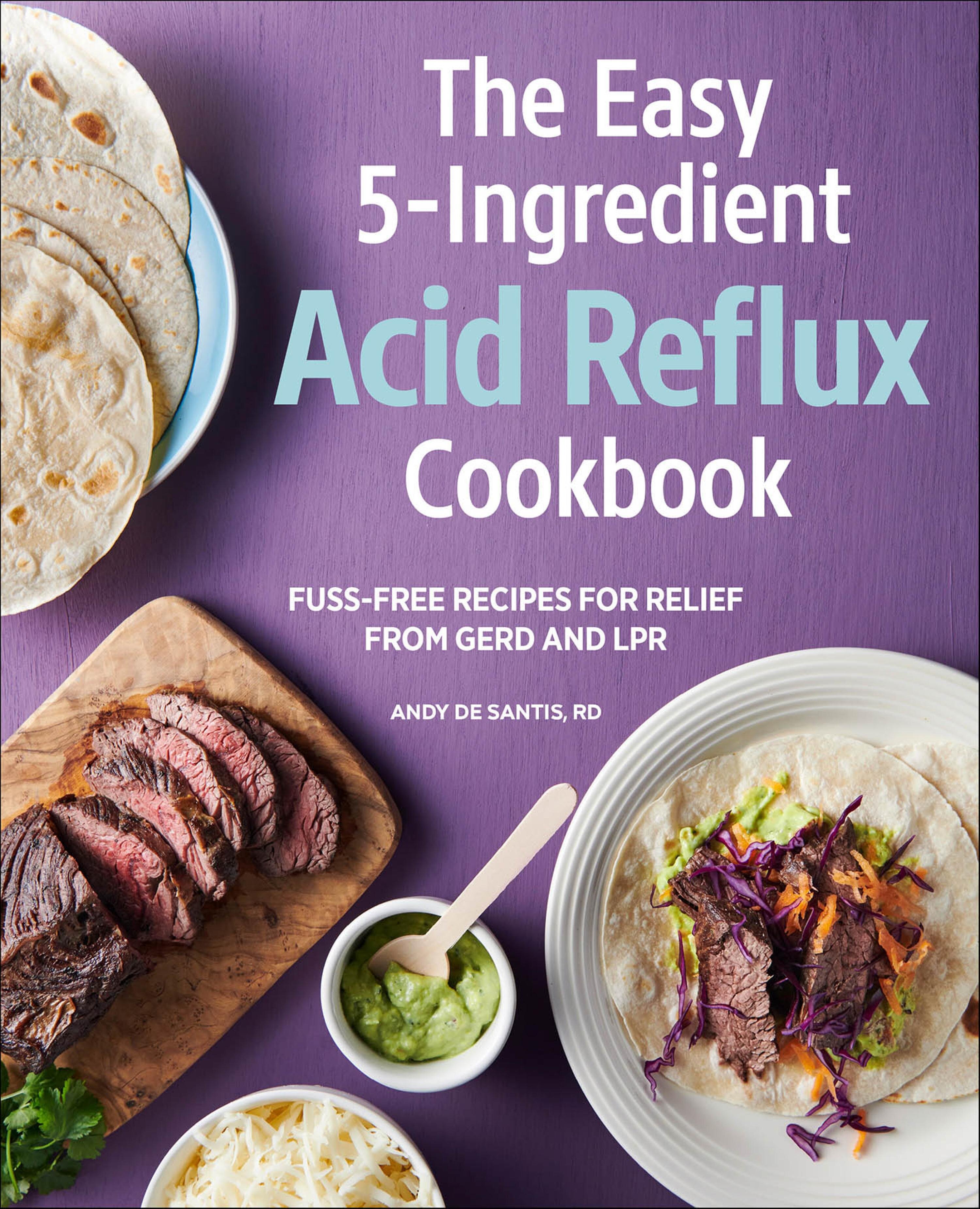 The Easy 5-Ingredient Acid Reflux Cookbook: Fuss-free Recipes for ...