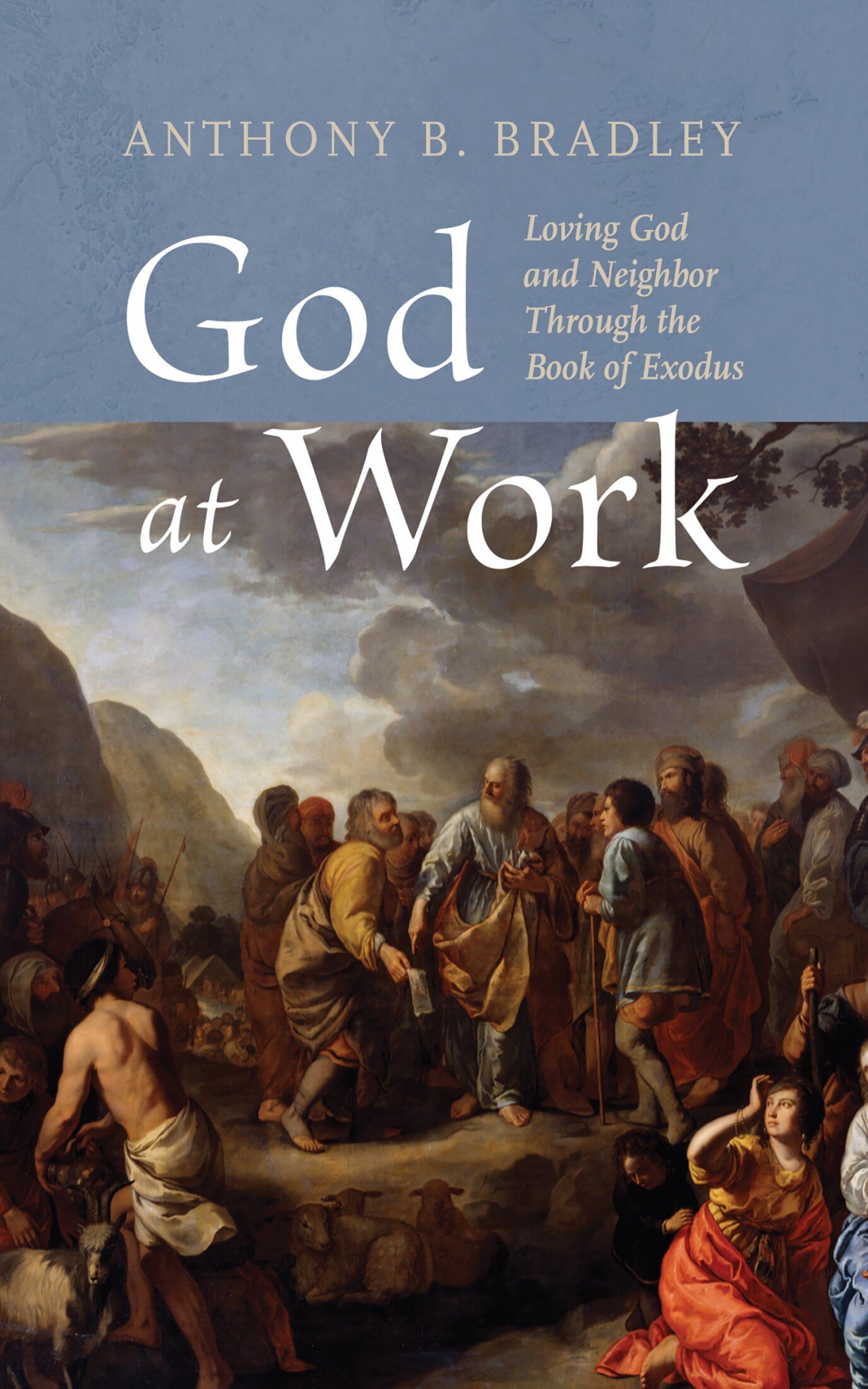 God at Work: Loving God and Neighbor Through the Book of Exodus | Logos ...