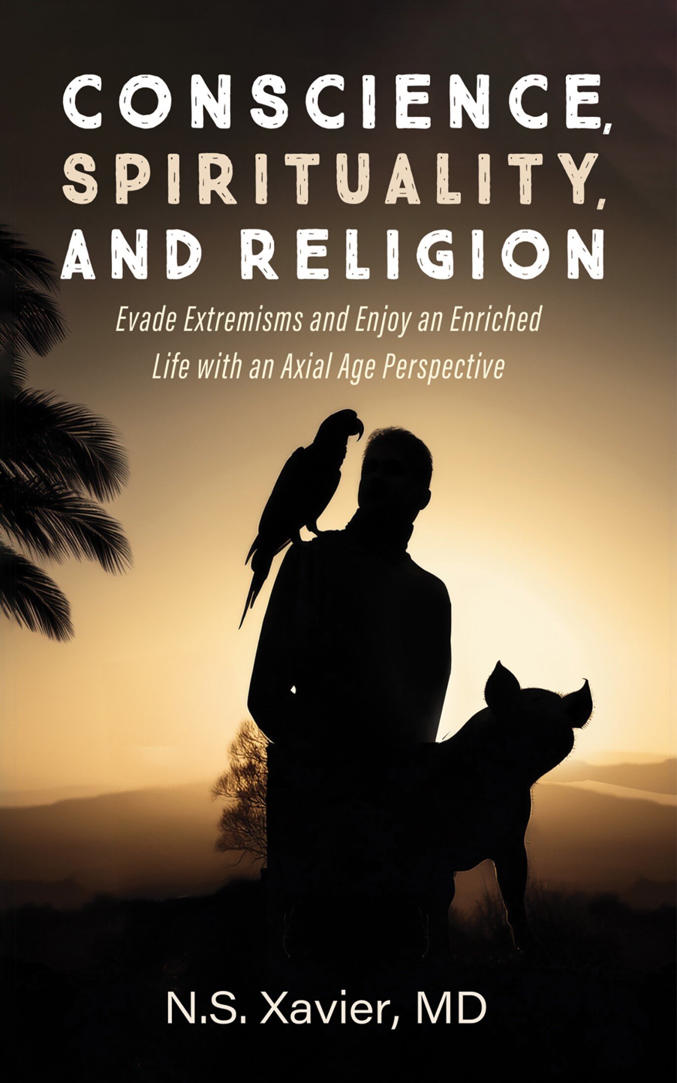 Conscience, Spirituality, and Religion: Evade Extremisms and Enjoy an ...