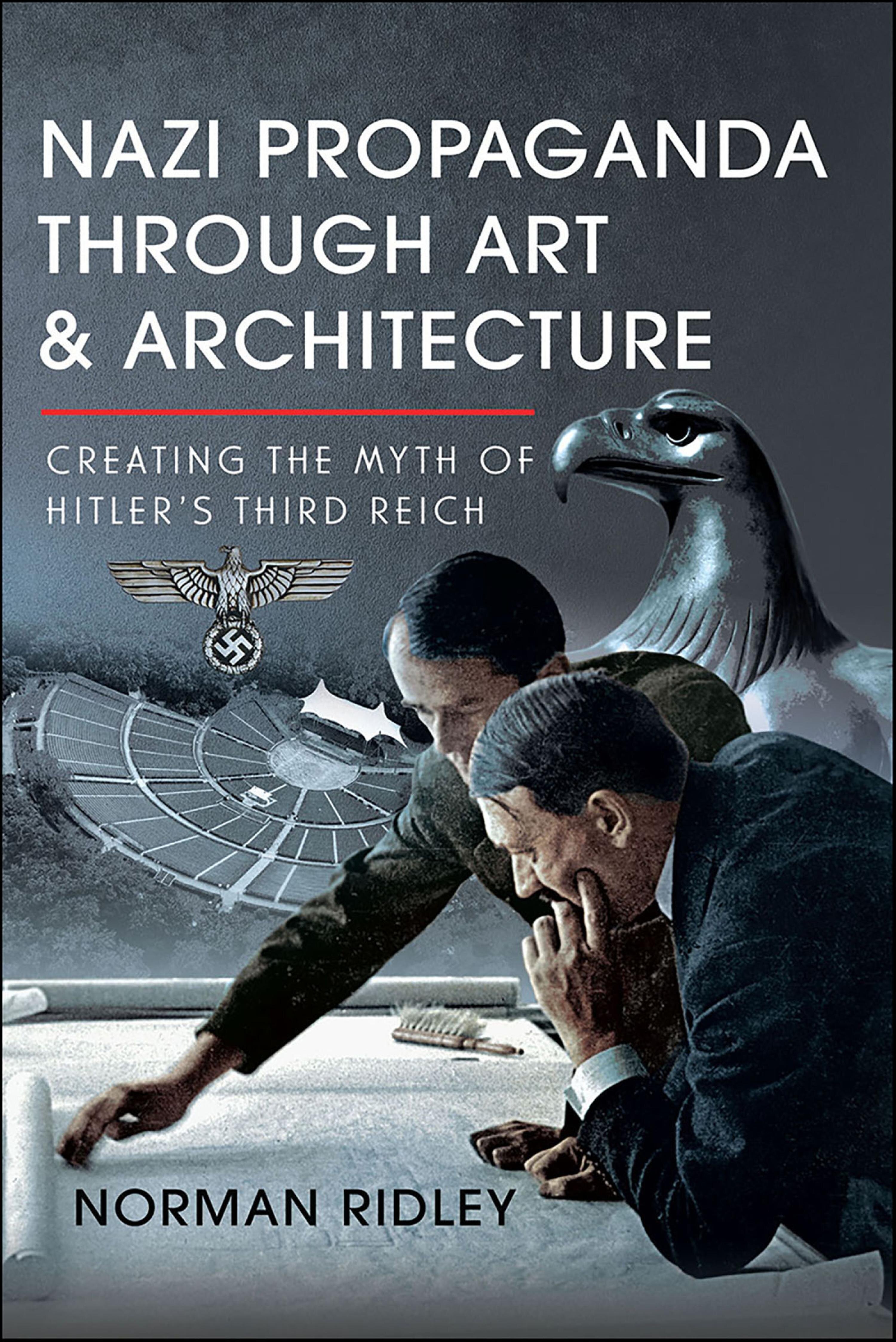 Nazi Propaganda Through Art and Architecture: Creating the Myth of ...