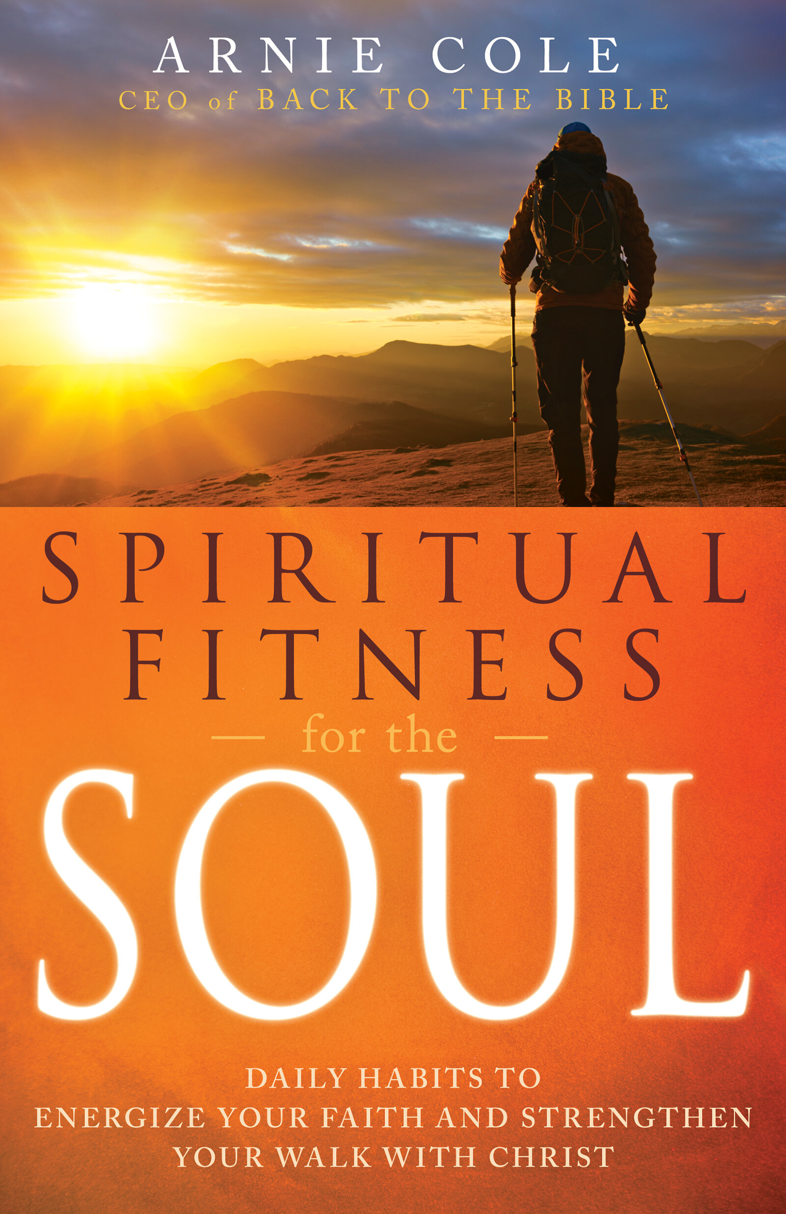 Spiritual Fitness for the Soul: Daily Habits to Energize Your Faith and ...