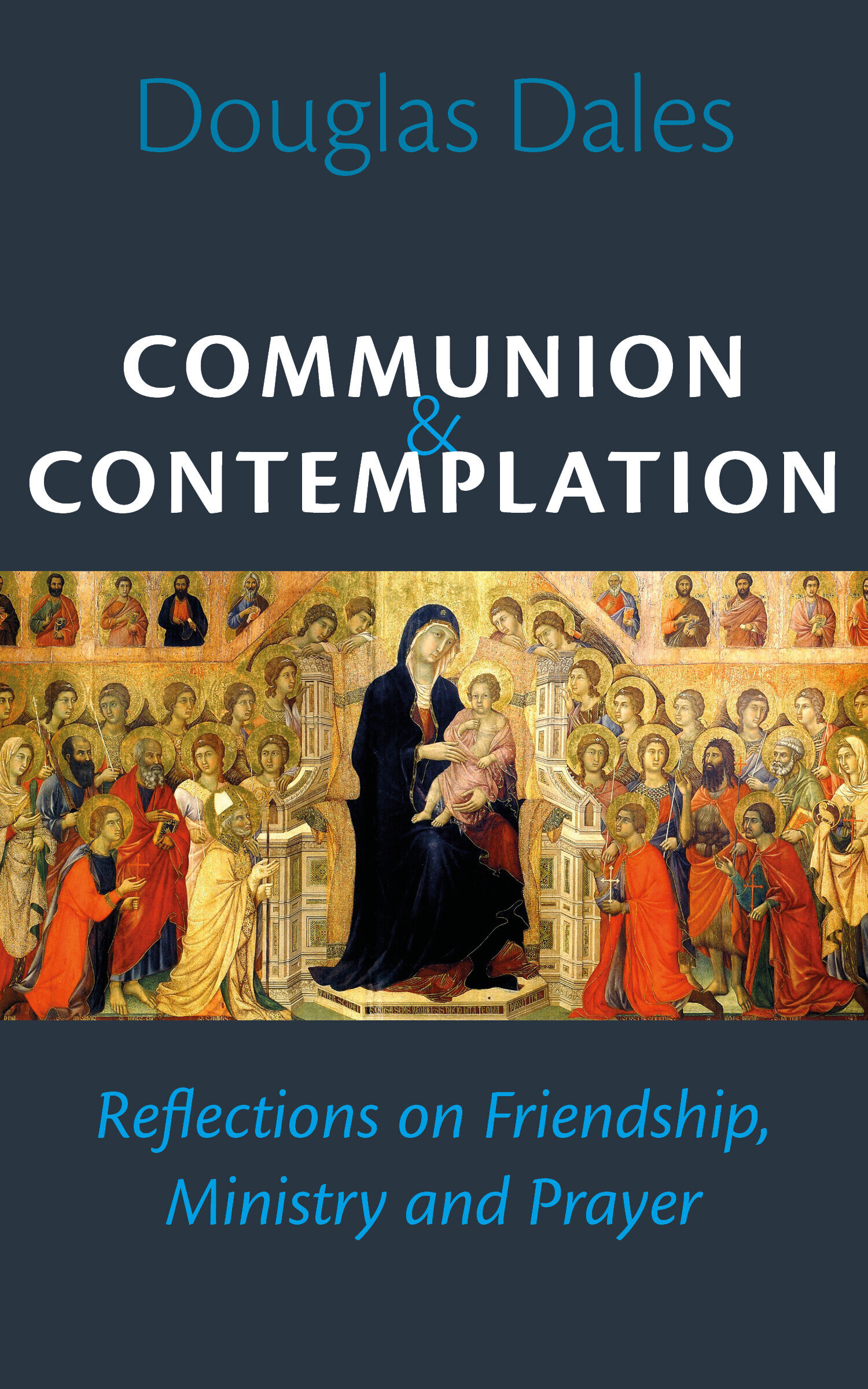 Communion and Contemplation: Reflections on Friendship, Ministry and ...