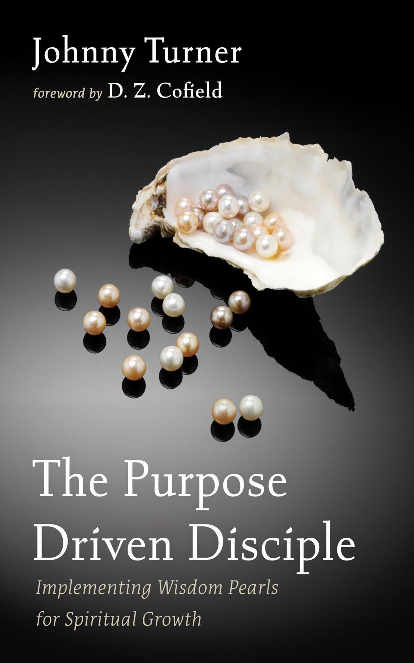 The Purpose Driven Disciple: Implementing Wisdom Pearls for Spiritual ...