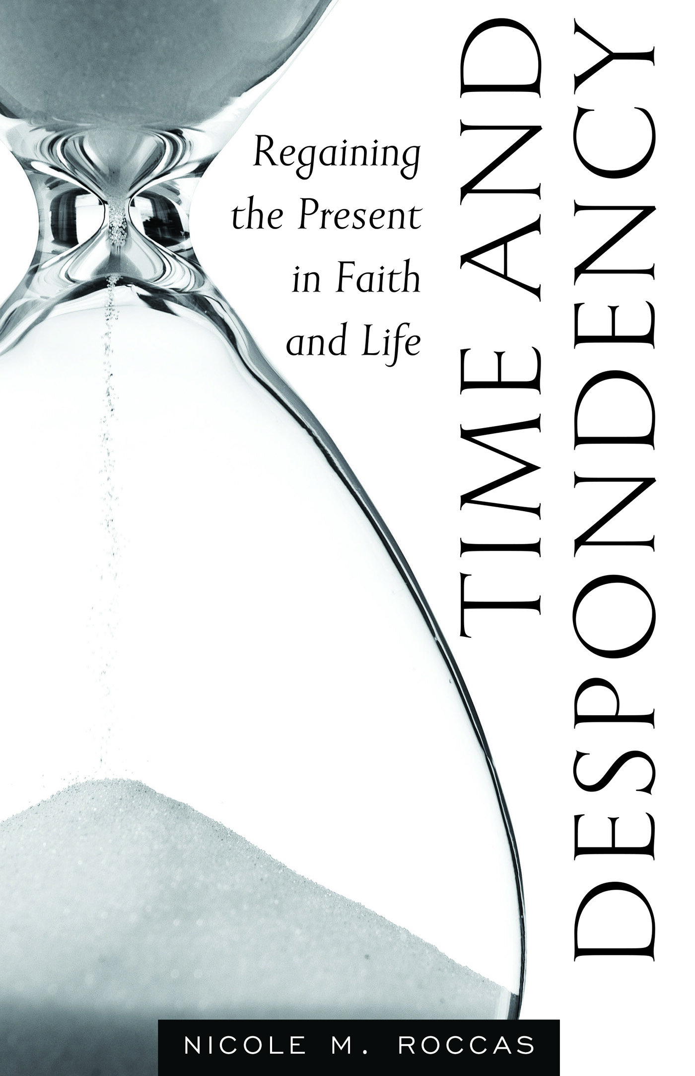 Time and Despondency: Regaining the Present in Faith and Life | Logos ...
