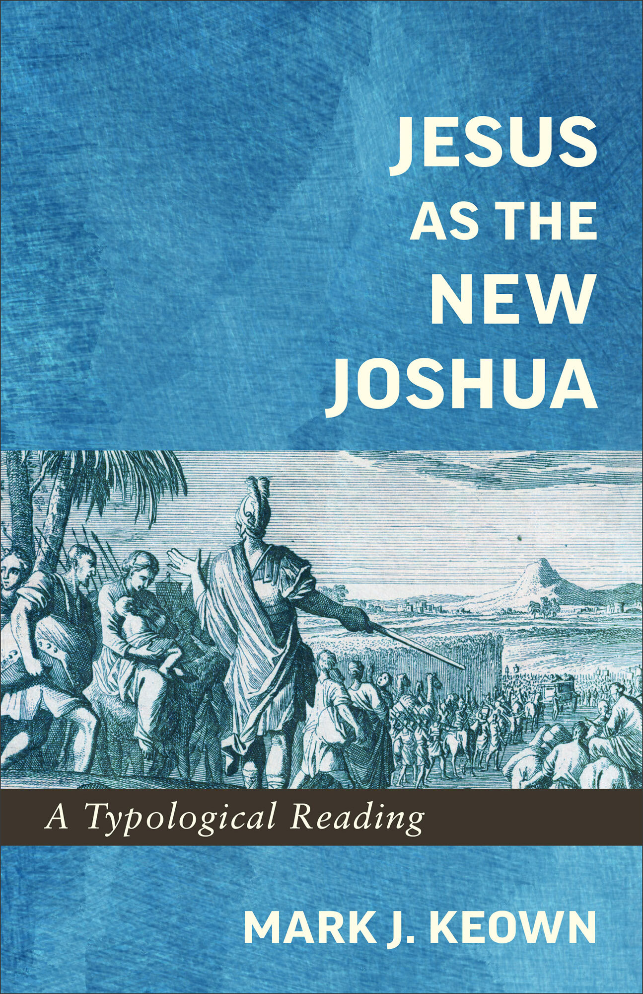 Jesus as the New Joshua: A Typological Reading - Verbum