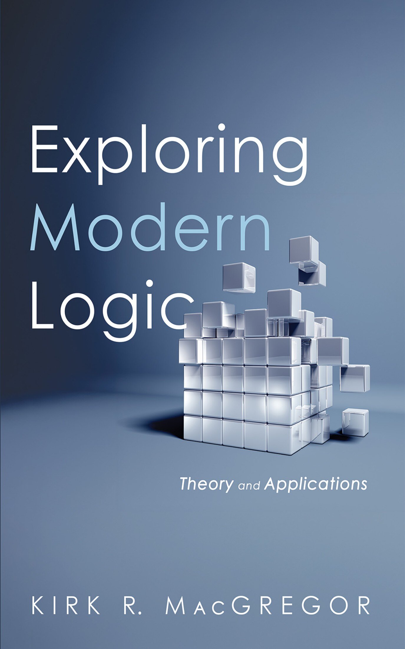 Exploring Modern Logic: Theory and Applications | Logos Bible Software