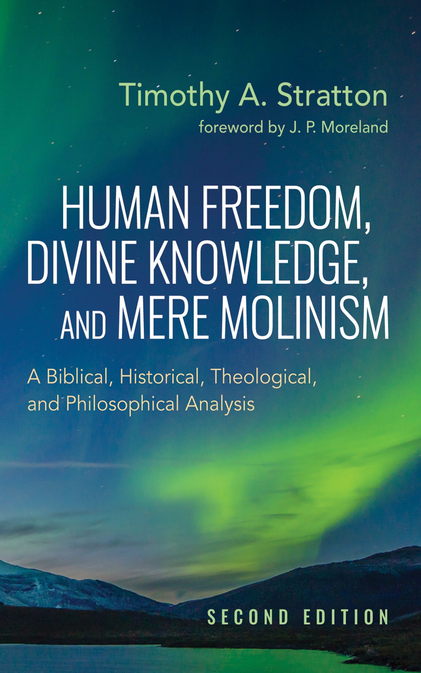 Human Freedom, Divine Knowledge, and Mere Molinism, Second Edition: A ...