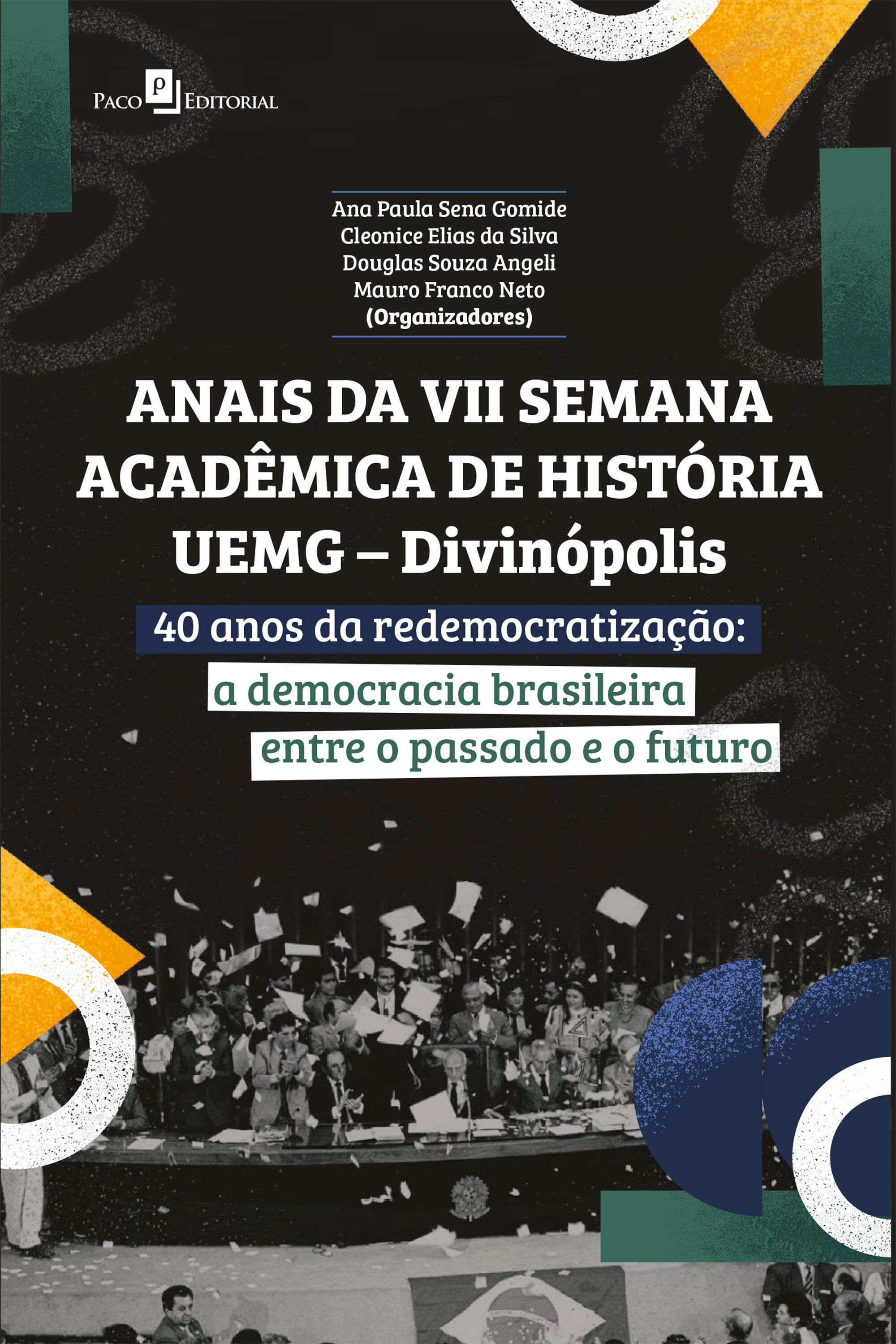 Anais da VII Semana Acadêmica de História UEMG – Divinópolis: 40 anos da redemocratização: a democracia brasileira entre o passado e o futuro