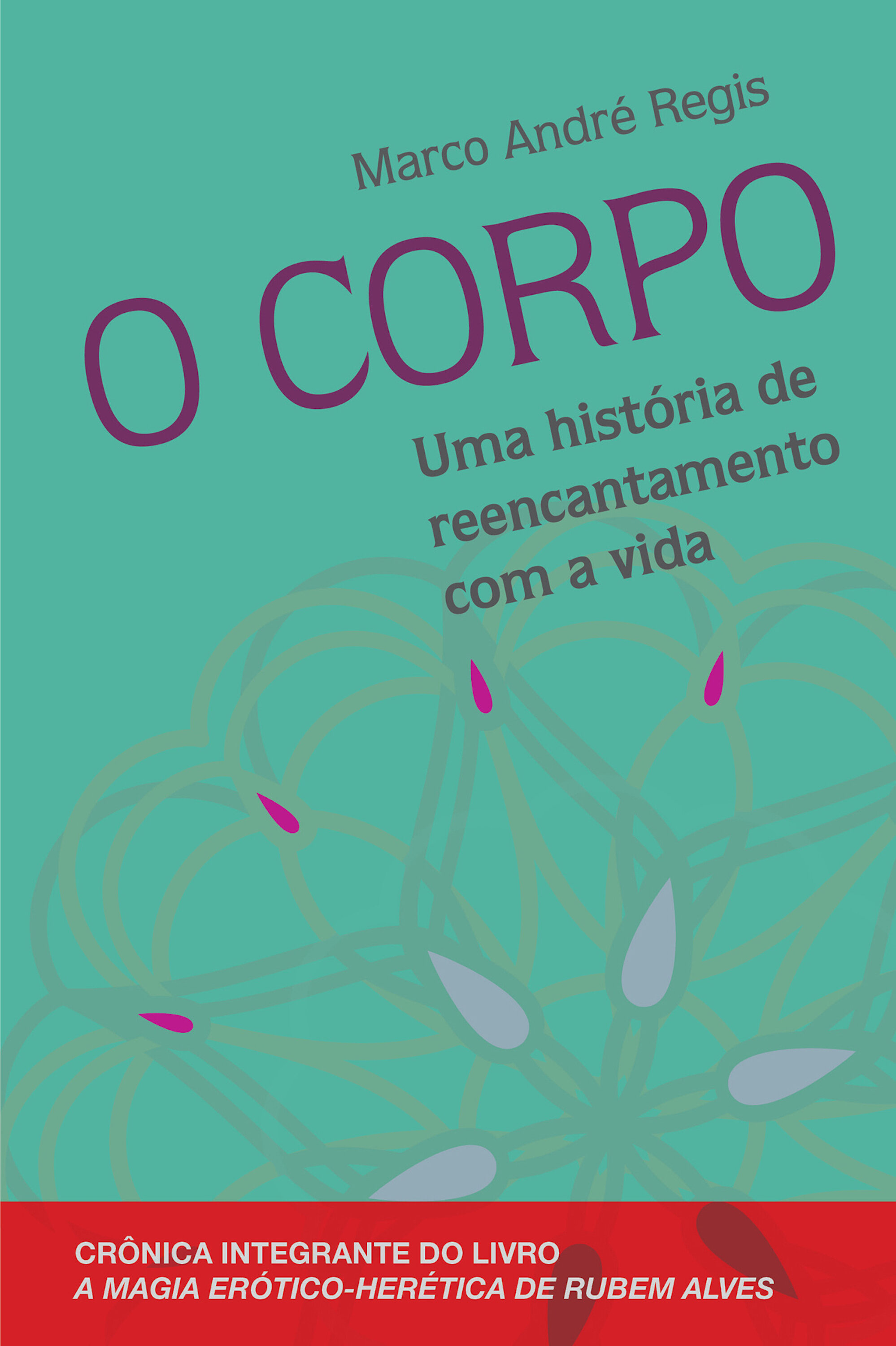 O corpo: Uma história de reencantamento com a vida