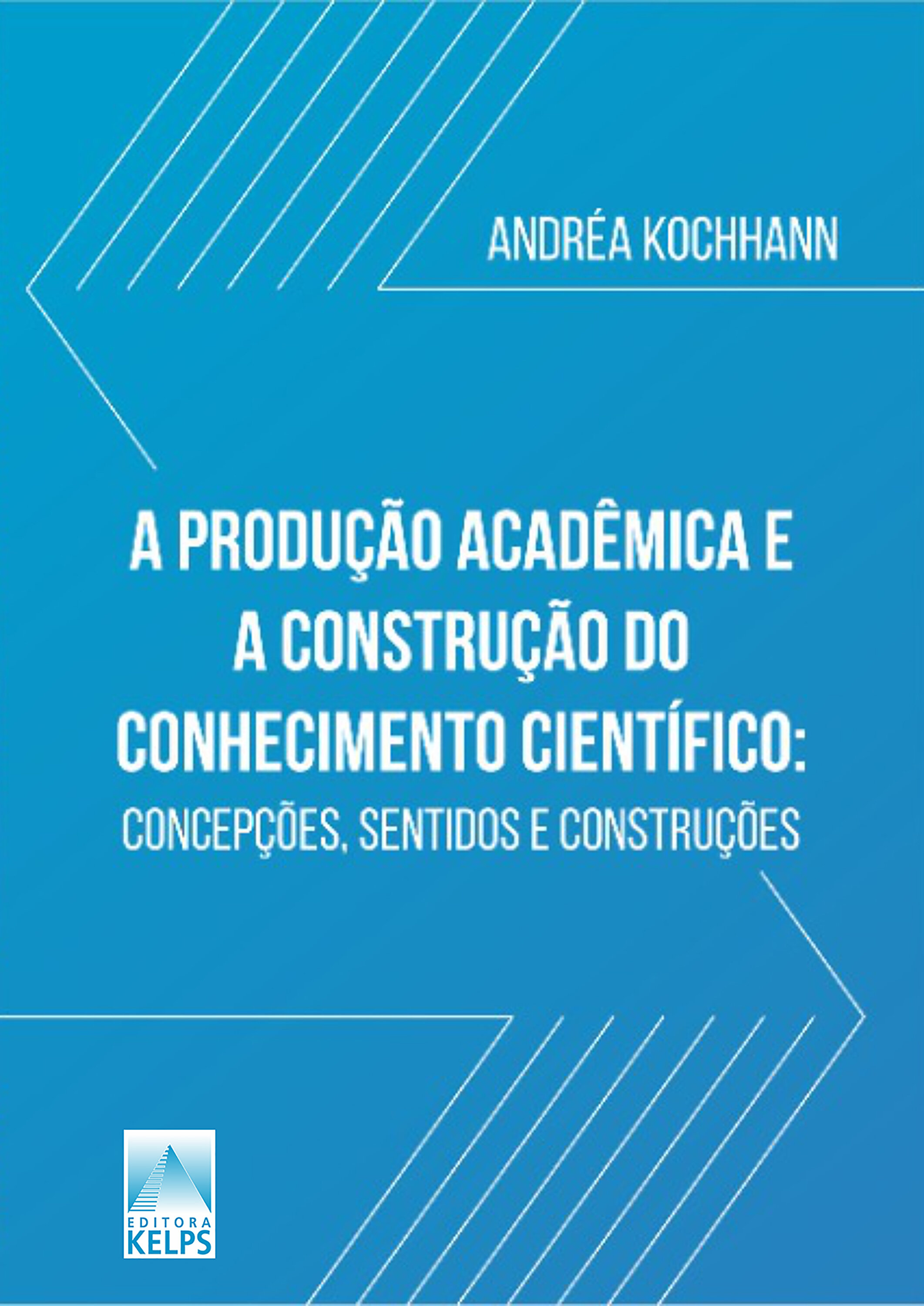 A Produção Acadêmica e a Construção do Conhecimento Científico: concepções, sentidos e construções